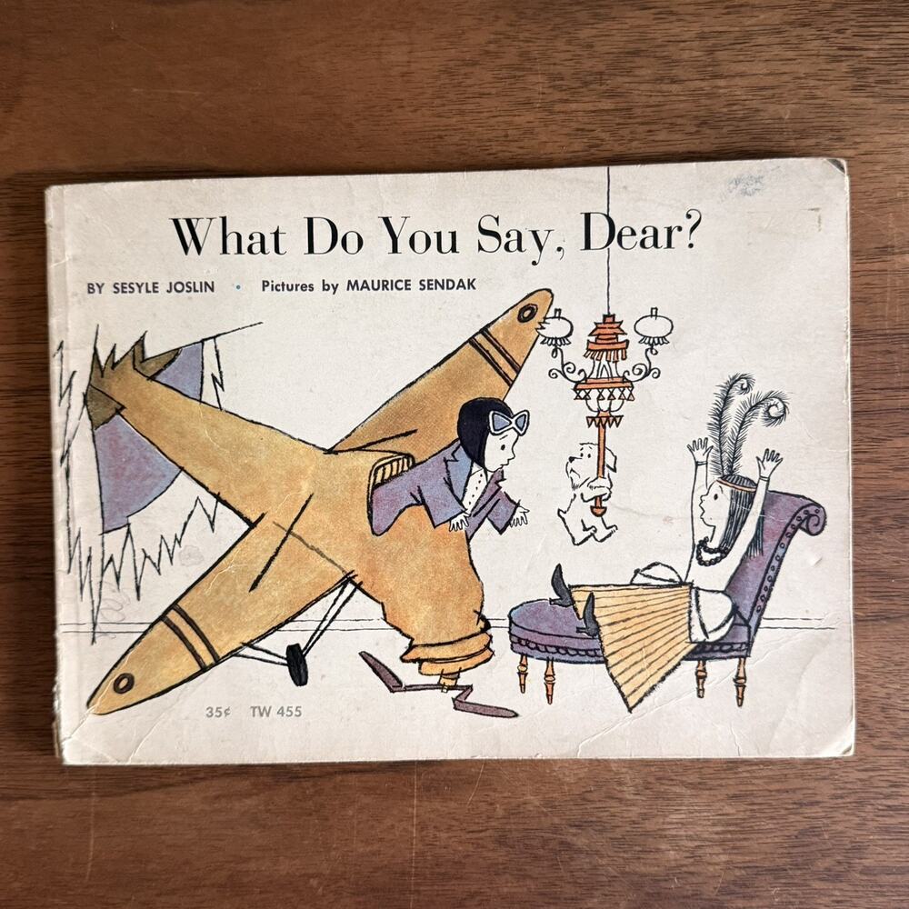 WHAT DO YOU SAY, DEAR? by Sesyle Joslin & Maurice Sendak ( 1958)